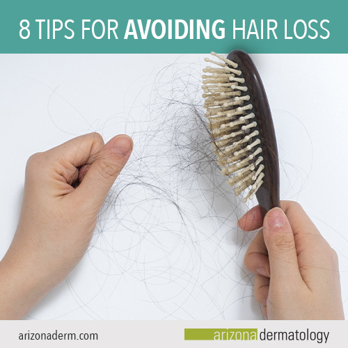 Eight tips for avoiding hair loss from Arizona Dermatology. 